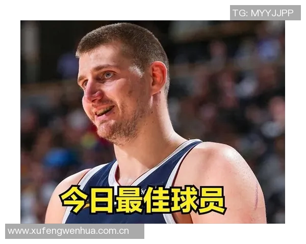 约基奇今日表现不佳背锅掘金其他首发正负值均为正数 约基奇今日表现不佳背锅掘金其他首发正负值均为正数