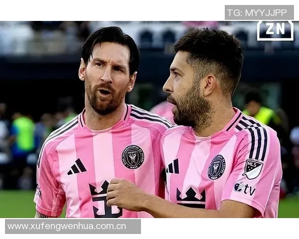 阿尔巴回忆与梅西的默契合作感慨能与历史最佳球员心意相通的喜悦