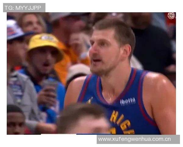 约基奇首节状态低迷仅得4分2板3助1断球队面临挑战 约基奇首节状态低迷仅得4分2板3助1断球队面临挑战